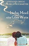 Image of Liebe, Mord und ein Glas Wein (Erzählungen)