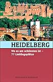 Image of Heidelberg, wo es am schönsten ist: 77 Lieblingsplätze