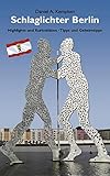 Image of Schlaglichter Berlin: Highlights und Kuriositäten – Tipps und Geheimtipps