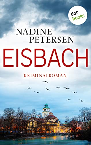 Eisbach: Kriminalroman | Kommissarin Linda Lange ermittelt 1: Fesselnde Spannung aus München Image of Eisbach: Kriminalroman | Kommissarin Linda Lange ermittelt 1: Fesselnde Spannung aus München