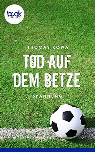 Tod auf dem Betze (Kurzgeschichte, Krimi) (Die booksnacks Kurzgeschichten-Reihe 36) Image of Tod auf dem Betze (Kurzgeschichte, Krimi) (Die booksnacks Kurzgeschichten-Reihe 36)