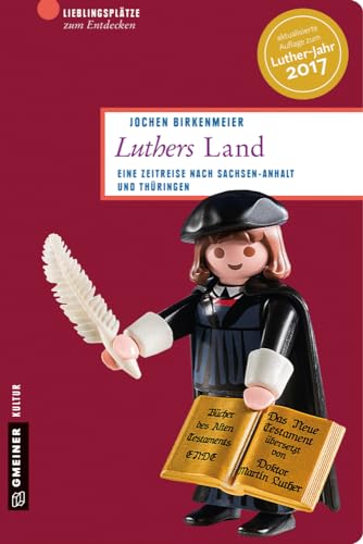 Luthers Land: Eine Zeitreise nach Sachsen-Anhalt und Thüringen (Lieblingsplätze im GMEINER-Verlag) Image of Luthers Land: Eine Zeitreise nach Sachsen-Anhalt und Thüringen (Lieblingsplätze im GMEINER-Verlag)