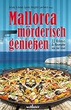 Image of Mallorca mörderisch genießen: 22 Krimis &amp; Rezepte (Krimis und Rezepte)