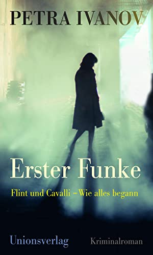 Erster Funke: Flint und Cavalli - Wie alles begann: Flint und Cavalli – Wie alles begann. Kriminalroman. Ein Fall für Flint und Cavalli (Ein Fall für Flint & Cavalli) Image of Erster Funke: Flint und Cavalli - Wie alles begann: Flint und Cavalli – Wie alles begann. Kriminalroman. Ein Fall für Flint und Cavalli (Ein Fall für Flint & Cavalli)
