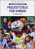 Image of Freizeitziele für Kinder im Schwarzwald: Mehr als 50 Ausflugstipps zum Austoben, Entdecken, Staunen und Träumen