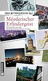 Image of Mörderischer Erfindergeist: Kriminelles aus der Metropolregion Rhein-Neckar: Kriminelles aus der Metropolregion Rhein-Neckar. Hrsg.: SOKO Metropolregion