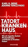 Image of Tatort Krankenhaus: Wie ein kaputtes System Misshandlungen und Morde an Kranken fördert