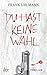 Image of Du hast keine Wahl: Thriller (Norman Jacobi und Katharina Beck, Band 2)