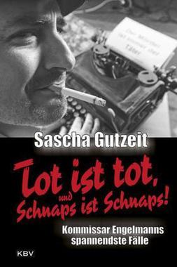 Tot ist tot, und Schnaps ist Schnaps! Cover von: Tot ist tot, und Schnaps ist Schnaps!