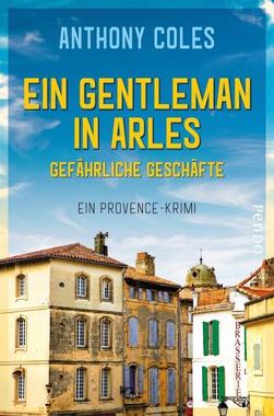 Ein Gentleman in Arles – Gefährliche Geschäfte Cover von: Ein Gentleman in Arles – Gefährliche Geschäfte