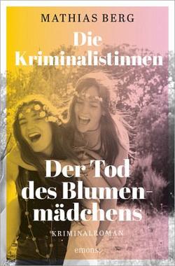 Die Kriminalistinnen. Der Tod des Blumenmädchens Cover von: Die Kriminalistinnen. Der Tod des Blumenmädchens