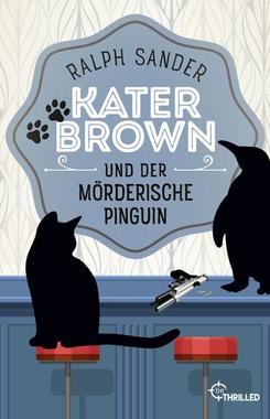 Kater Brown und der mörderische Pinguin Cover von: Kater Brown und der mörderische Pinguin