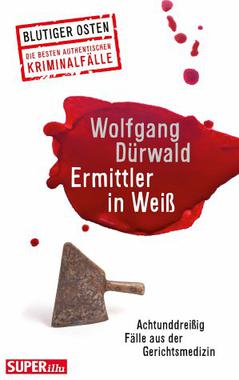 Cover von: Ermittler in Weiß: Achtunddreißig Fälle aus der Gerichtsmedizin