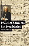 Cover von: Tödliche Kantaten