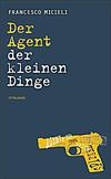 Cover von: Der Agent der kleinen Dinge