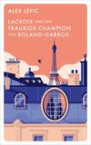 Cover von: Lacroix und der traurige Champion von Roland-Garros
