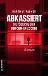 Cover von: Abkassiert – Die tödliche Gier der Cum-Ex-Zocker