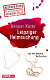 Cover von: Leipziger Heimsuchung und vier weitere Verbrechen
