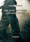 Cover von: Die Zukunft wird uns alle töten