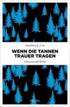 Cover von: Wenn die Tannen Trauer tragen