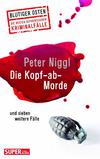 Cover von: Die Kopf-ab-Morde und sieben weitere Fälle