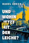 Cover von: Und wohin jetzt mit der Leiche?