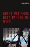 Cover von: Agent Pfeiffer: Rote Fahnen im Wind