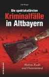 Cover von: Die spektakulärsten Kriminalfälle in Altbayern
