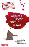 Cover von: Ermittler in Weiß: Achtunddreißig Fälle aus der Gerichtsmedizin