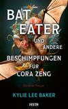 Cover von: Bat Eater und andere Beschimpfungen für Cora Zeng