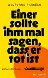 Cover von: Einer sollte ihm mal sagen, dass er tot ist