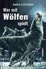 Cover von: Wer mit Wölfen spielt