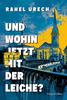 Cover von: Und wohin jetzt mit der Leiche?